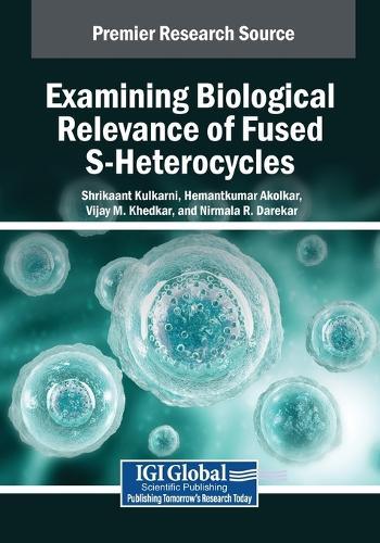 Examining Biological Relevance of Fused S-Heterocycles  by Shrikaant Kulkarni at Abbey's Bookshop, 