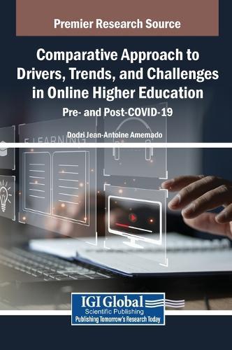 Comparative Approach to Drivers, Trends, and Challenges in Online Higher Education: Pre- and Post-COVID-19  by Dodzi Jean-Antoine Amemado at Abbey's Bookshop, 