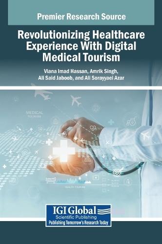 Revolutionizing Healthcare Experience With Digital Medical Tourism  by Viana Imad Hassan at Abbey's Bookshop, 
