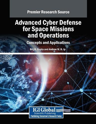 Advanced Cyber Defense for Space Missions and Operations: Concepts and Applications  by Brij B. Gupta at Abbey's Bookshop, 