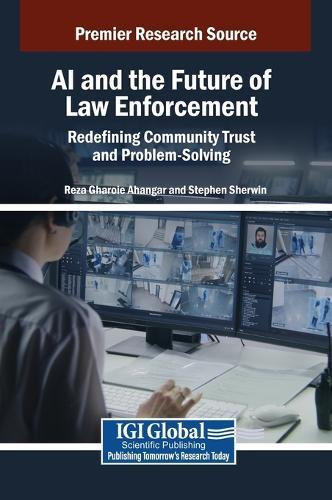 AI and the Future of Law Enforcement: Redefining Community Trust and Problem-Solving  by Reza Gharoie Ahangar at Abbey's Bookshop, 
