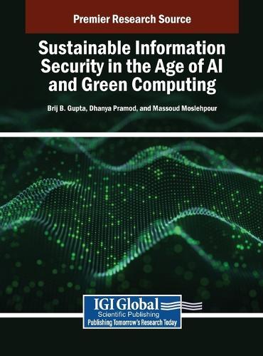 Sustainable Information Security in the Age of AI and Green Computing  by Brij B. Gupta at Abbey's Bookshop, 