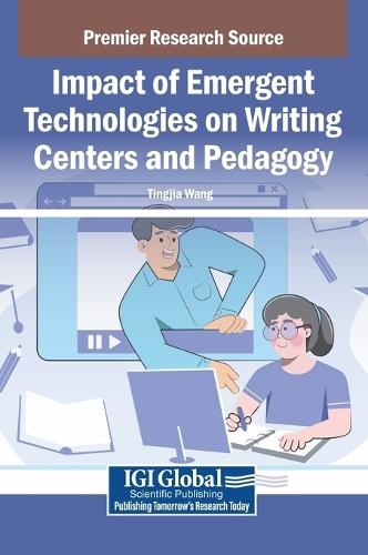 Impact of Emergent Technologies on Writing Centers and Pedagogy  by Tingjia Wang at Abbey's Bookshop, 