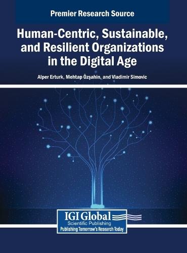 Human-Centric, Sustainable, and Resilient Organizations in the Digital Age  by Alper Erturk at Abbey's Bookshop, 
