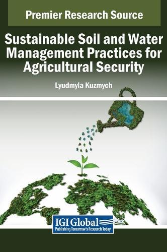 Sustainable Soil and Water Management Practices for Agricultural Security  by Lyudmyla Kuzmych at Abbey's Bookshop, 