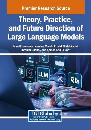 Theory, Practice, and Future Direction of Large Language Models  by Ismail Lamaakal at Abbey's Bookshop, 