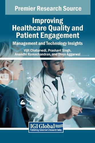Improving Healthcare Quality and Patient Engagement: Management and Technology Insights  by Vijit Chaturvedi at Abbey's Bookshop, 