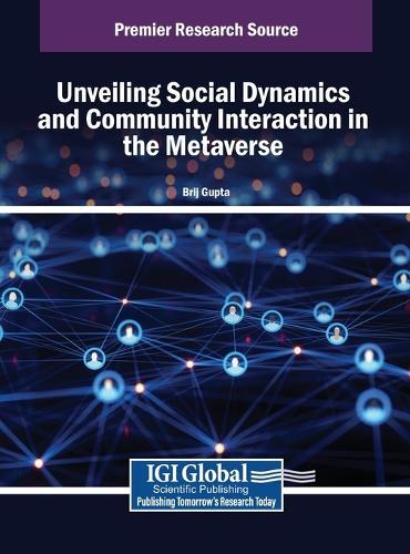 Unveiling Social Dynamics and Community Interaction in the Metaverse  by Brij Gupta at Abbey's Bookshop, 