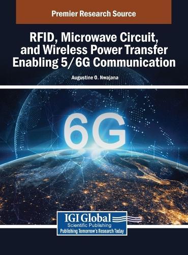 RFID, Microwave Circuit, and Wireless Power Transfer Enabling 5/6G Communication  by Augustine O. Nwajana at Abbey's Bookshop, 