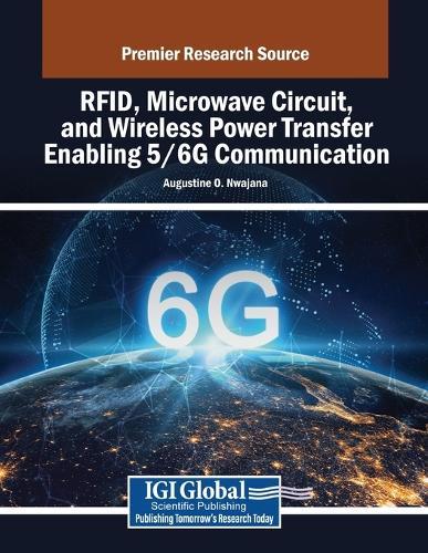 RFID, Microwave Circuit, and Wireless Power Transfer Enabling 5/6G Communication  by Augustine O. Nwajana at Abbey's Bookshop, 