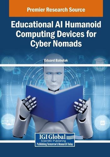 Educational AI Humanoid Computing Devices for Cyber Nomads  by Eduard Babulak at Abbey's Bookshop, 
