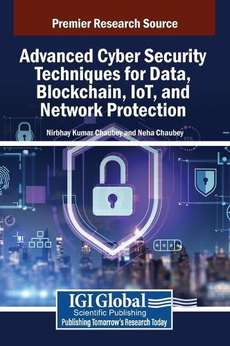 Advanced Cyber Security Techniques for Data, Blockchain, IoT, and Network Protection  by Nirbhay Kumar Chaubey at Abbey's Bookshop, 