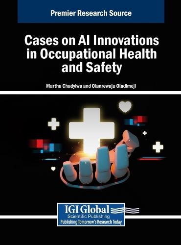 Cases on AI Innovations in Occupational Health and Safety  by Martha Chadyiwa at Abbey's Bookshop, 