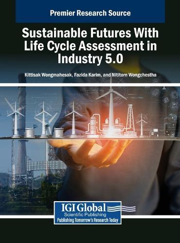 Sustainable Futures With Life Cycle Assessment in Industry 5.0  by Kittisak Wongmahesak at Abbey's Bookshop, 