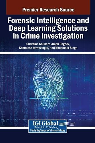 Forensic Intelligence and Deep Learning Solutions in Crime Investigation  by Christian Kaunert at Abbey's Bookshop, 