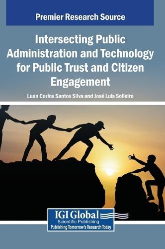Intersecting Public Administration and Technology for Public Trust and Citizen Engagement  by Luan Carlos Santos Silva at Abbey's Bookshop, 
