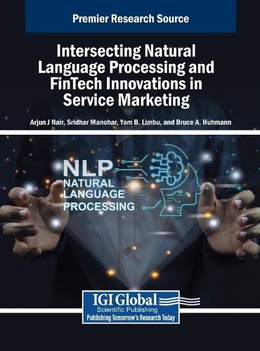 Intersecting Natural Language Processing and FinTech Innovations in Service Marketing  by Arjun J Nair at Abbey's Bookshop, 