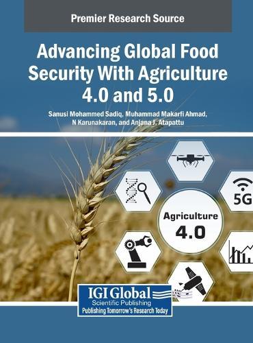 Advancing Global Food Security With Agriculture 4.0 and 5.0  by Sanusi Mohammed Sadiq at Abbey's Bookshop, 