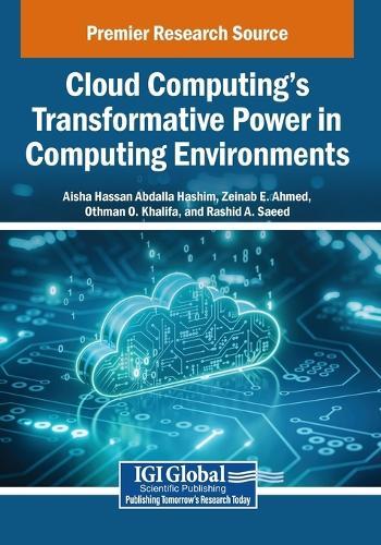 Cloud Computing's Transformative Power in Computing Environments  by Aisha Hassan Abdalla Hashim at Abbey's Bookshop, 