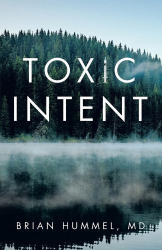 Toxic Intent  by Brian Hummel, MD at Abbey's Bookshop, 