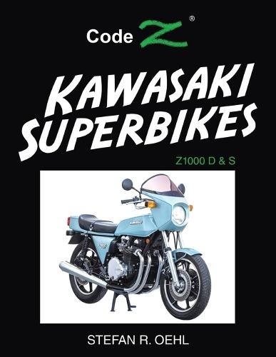 Kawasaki Superbikes: Z1000 D & S  by Stefan R Oehl at Abbey's Bookshop, 