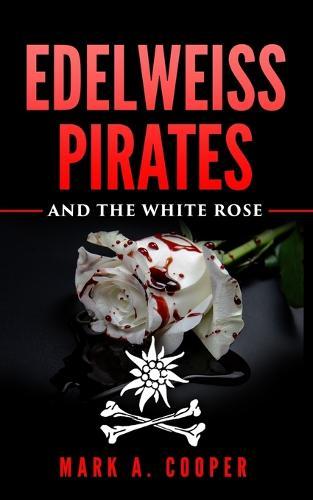 Edelweiss Pirates and the White Rose (#3 Edelweiss Pirates)