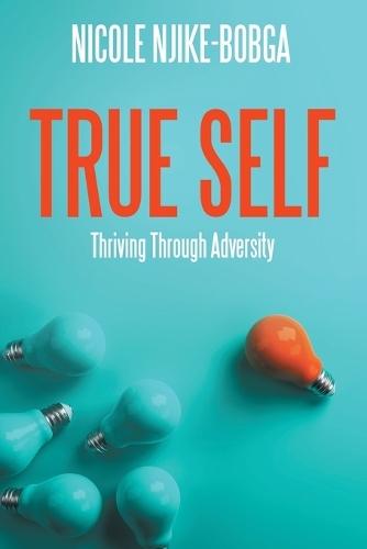 True Self: Thriving Through Adversity  by Nicole Njike-Bobga at Abbey's Bookshop, 