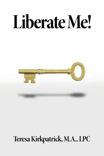 Liberate Me!  by Teresa Kirkpatrick M a Lpc at Abbey's Bookshop, 