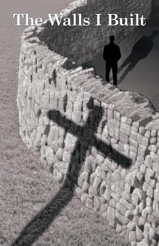 The Walls I Built  by Jason Morrison at Abbey's Bookshop, 
