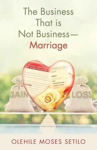 The Business That is Not Business-Marriage  by Olehile Moses Setilo at Abbey's Bookshop, 