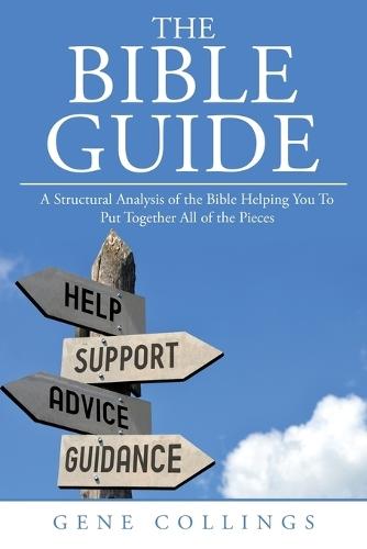 The Bible Guide: A Structural Analysis of the Bible Helping You To Put Together All of the Pieces  by Gene Collings at Abbey's Bookshop, 
