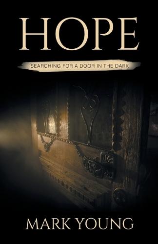 Hope: Searching For A Door In The Dark  by Mark Young at Abbey's Bookshop, 