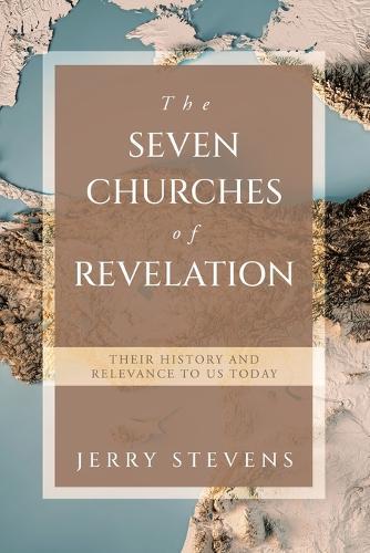 The Seven Churches of Revelation: Their History and Relevance to us today  by Jerry Stevens at Abbey's Bookshop, 
