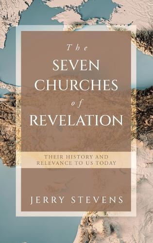 The Seven Churches of Revelation: Their History and Relevance to us today  by Jerry Stevens at Abbey's Bookshop, 
