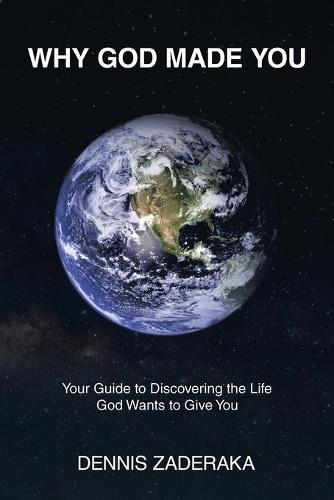 Why God Made You: Your Guide to Discovering the Life God Wants to Give You  by Dennis Zaderaka at Abbey's Bookshop, 