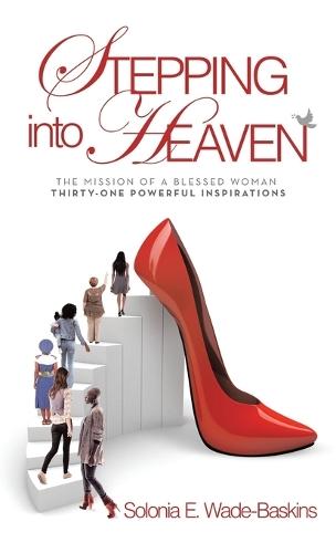 STEPPING into HEAVEN: The Mission of a Blessed Woman Thirty-One Powerful Inspirations  by Solonia E Wade-Baskins at Abbey's Bookshop, 