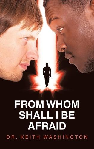 From Whom Shall I Be Afraid  by Dr Keith Washington at Abbey's Bookshop, 