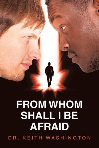 From Whom Shall I Be Afraid  by Dr Keith Washington at Abbey's Bookshop, 