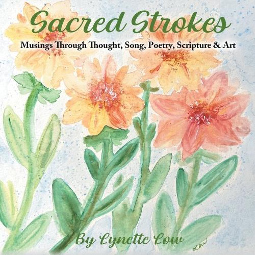 Sacred Strokes: Musings Through Thought, Song, Poetry, Scripture & Art  by Lynette Low at Abbey's Bookshop, 