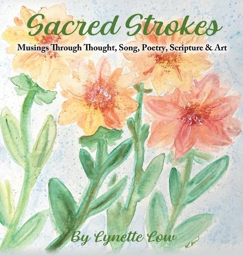 Sacred Strokes: Musings Through Thought, Song, Poetry, Scripture & Art  by Lynette Low at Abbey's Bookshop, 