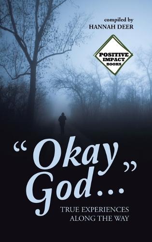""Okay God ..."": True Experiences Along the Way  by Hannah Deer at Abbey's Bookshop, 