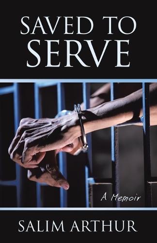 Saved to Serve: A Memoir  by Salim Arthur at Abbey's Bookshop, 