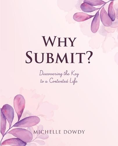 Why Submit?: Discovering the Key to a Contented Life