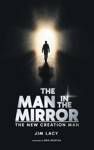 The Man in The Mirror: The New Creation Man  by Jim Lacy at Abbey's Bookshop, 