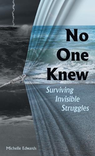 No One Knew: Surviving Invisible Struggles  by Michelle Edwards at Abbey's Bookshop, 