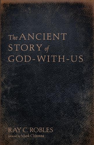 The Ancient Story of God-With-Us  by Ray C Robles at Abbey's Bookshop, 