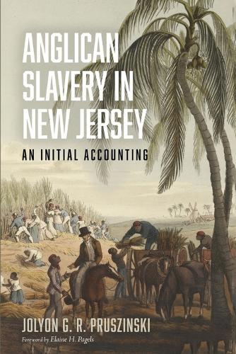 Anglican Slavery in New Jersey: An Initial Accounting  by Jolyon G R Pruszinski at Abbey's Bookshop, 