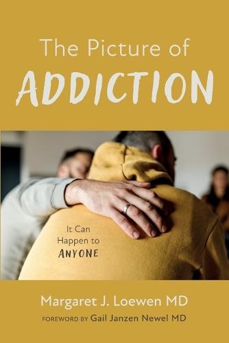 The Picture of Addiction  by Margaret J Loewen, MD at Abbey's Bookshop, 