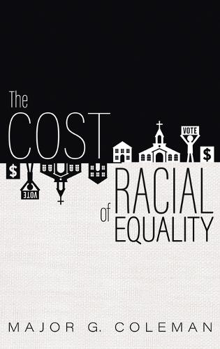 The Cost of Racial Equality  by Major G Coleman at Abbey's Bookshop, 