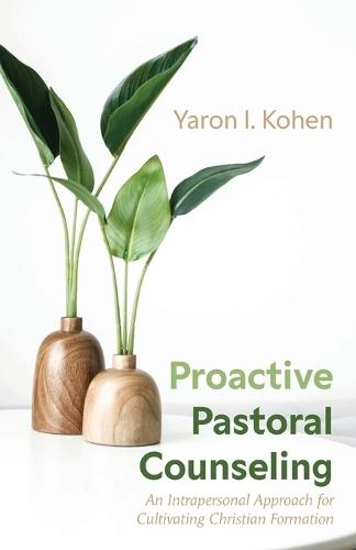 Proactive Pastoral Counseling: An Intrapersonal Approach for Cultivating Christian Formation  by Yaron I Kohen at Abbey's Bookshop, 